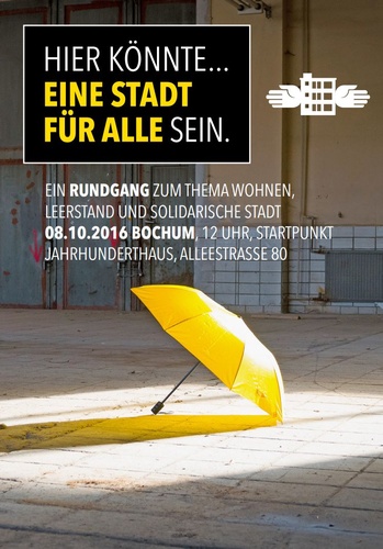 Hier könnte... eine Stadt für alle sein! - Ein Rundgang zum Thema Wohnen, Leerstand und solidarische Stadt am 08.10.2016 in Bochum.